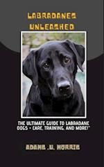 Labradanes Unleashed : The Ultimate Guide to Labradane Dogs - Care, Training, and More! 