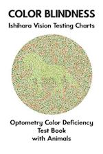 Color Blindness Ishihara Vision Testing Charts Optometry Color Deficiency Test Book With Animals: Plate Diagrams for Monochromacy Dichromacy Protanopi