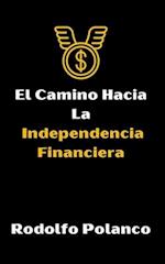 El Camino Hacia La Independencia Financiera