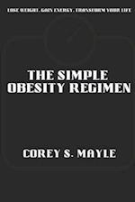 THE SIMPLE OBESITY REGIMEN: Lose Weight, Gain Energy, Transform Your Life 