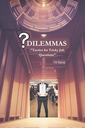 Question Dilemmas: "Tactics for Tricky Job Questions"