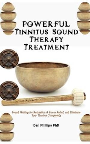POWERFUL Tinnitus Sound Therapy Treatment: Sound Healing for Relaxation & Stress Relief, and Eliminate Your Tinnitus Completely