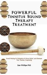 POWERFUL Tinnitus Sound Therapy Treatment: Sound Healing for Relaxation & Stress Relief, and Eliminate Your Tinnitus Completely 