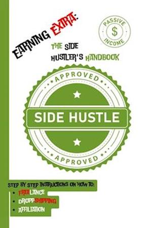 Earning Extra: The Side Hustler's Handbook