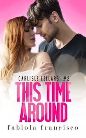 This Time Around : A second chance small town romance