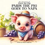 Paris the Pig Goes to Napa: The Adventures of Paris the Pig 