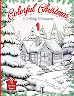 Colorful Christmas: A Holiday Adventure - Volume I: Unleash Your Festive Spirit with 50 Unique Christmas Scenes to Color for Relaxation and Joyful Cre