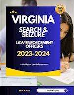 Virginia Search & Seizure Law Enforcement Officers 2023-2024: A Guide for Law Enforcement 