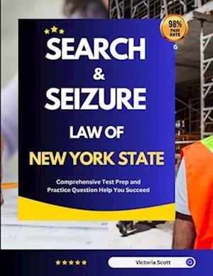 Search And Seizure Law of New York State: Comprehensive Test Prep and Practice Question Help You Succeed