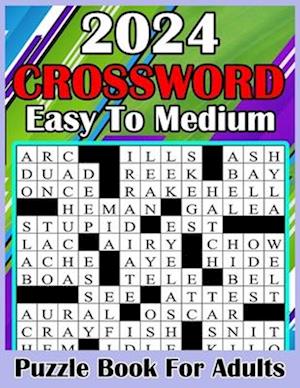 2024 Easy To Medium Crossword Puzzle Book For Adults: Large-print Easy To Medium Crossword puzzles Books For Adult, Seniors