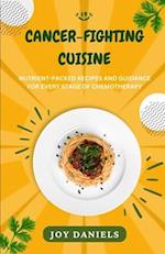 CANCER-FIGHTING CUISINE: NUTRIENT-PACKED RECIPES AND GUIDANCE FOR EVERY STAGE OF CHEMOTHERAPY 