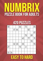 Numbrix Puzzle Book for Adults - 420 Puzzles - Easy to Hard: Number Logic Brain Teasers for Adults with Full Solutions 