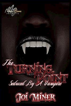 The Turning Point: Seduced By A Vampire