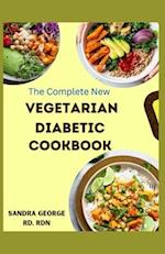 THE COMPLETE NEW VEGETARIAN DIABETIC COOKBOOK: A wholesome vegetarian recipes for diabetes management 