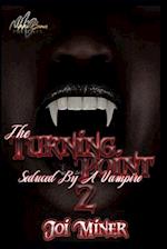 The Turning Point: Seduced By A Vampire 2 