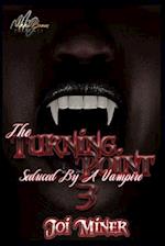 The Turning Point: Seduced By A Vampire 