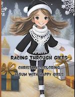 Racing Through Gifts | 68 big pages | 8.5 x 11 inch | Peace, joy and fun with colors and crayons: Christmas Coloring Album with Happy Girls 