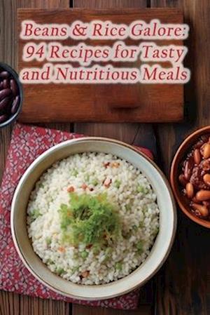 Beans & Rice Galore: 94 Recipes for Tasty and Nutritious Meals