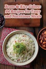 Beans & Rice Galore: 94 Recipes for Tasty and Nutritious Meals 