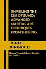 Unveiling the Zen of Sumo: Advanced Martial Art Techniques from the Ring: Mastery Through Balance, Strength, and Tradition 