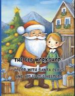 The Elf Workshop | 68 big pages | 8.5 x11 inch | Peace, joy and fun with colors and crayons: Color with Santa Claus and His Little Helpers 