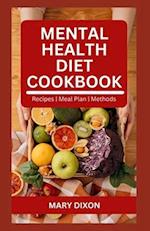 MENTAL HEALTH DIET COOKBOOK: Healthy Recipes to Boost Brain Function and Improve Your Health 
