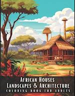 African Houses Landscapes & Architecture Coloring Book for Adults