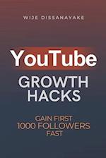 YouTube Growth Hack: The Ultimate Guide to Quickly Gain Your First 1000 Online Followers and Make Money as a Video Creator 