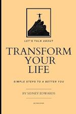 Transform Your Life: Simple Steps to a Better You 