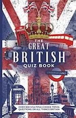 The Great British Quiz Book: Over 800 Multiple-Choice Trivia Questions On All Things Britain 