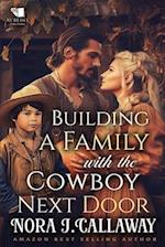 Building a Family with the Cowboy Next Door: A Western Historical Romance Book 