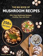 The Big Book of Mushroom Recipes: 250+ Easy Mushroom Recipes, Cooking Tips, and More 