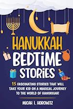 Hanukkah Bedtime Stories: 15 Fascinating Stories That Will Take Your Kid on a Magical Journey to The World of Hanukkah 