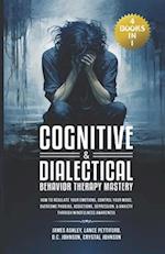 Cognitive & Dialectical Behavior Therapy Mastery: (4 Books in 1) How to Regulate Your Emotions, Control Your Mood, Overcome Phobias, Addictions, Depre