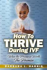 How To Thrive During IVF : When the Process is Worth The Promise 