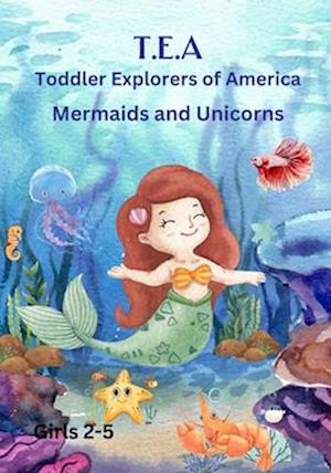 T.E.A Mermaids and Unicorns: girls 2-5