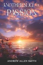 Another Slice of Passion: A Continuing Poetic Journey 