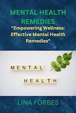 MENTAL HEALTH REMEDIES: "Empowering Wellness: Effective Mental Health Remedies" 