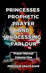Princesses Prophetic Prayer And Processing Parlour: Prayer Manual 