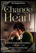 A Change of Heart: A Pride & Prejudice Variation 