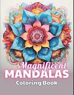 Magnificent Mandalas Coloring Book: 100+ New and Exciting Designs 