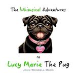 The Whimsical Adventures of Lucy Marie The Pug 