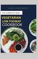 THE COMPLETE NEW VEGETARIAN LOW FODMAP COOKBOOK: A vegetarian guide and recipes in satisfying your palate and soothing your digestion 