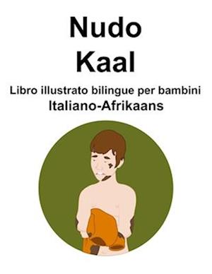 Italiano-Afrikaans Nudo / Kaal Libro illustrato bilingue per bambini