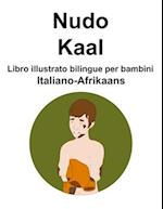 Italiano-Afrikaans Nudo / Kaal Libro illustrato bilingue per bambini