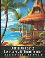 Carribean Houses Landscapes & Architecture Coloring Book for Adults