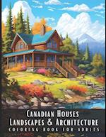 Canadian Houses Landscapes & Architecture Coloring Book for Adults