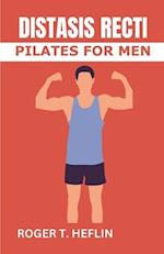 DIASTASIS RECTI PILATES FOR MEN : The 30 minutes diastasis recti exercise to cure abdominal separation, belly Burge and relieve abdominal weakness. 