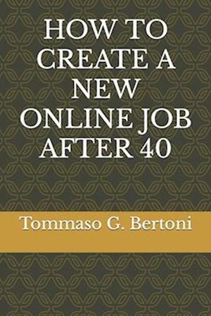 HOW TO CREATE A NEW ONLINE JOB AFTER 40