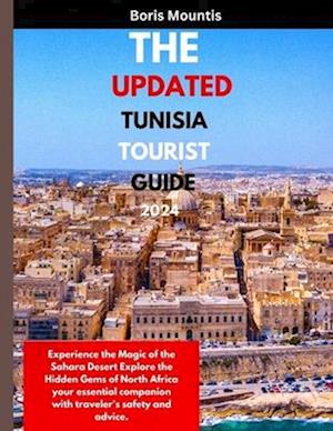 F THE UPDATED TUNISIA TOURIST GUIDE 2024 Experience The Magic Of    9798867227487